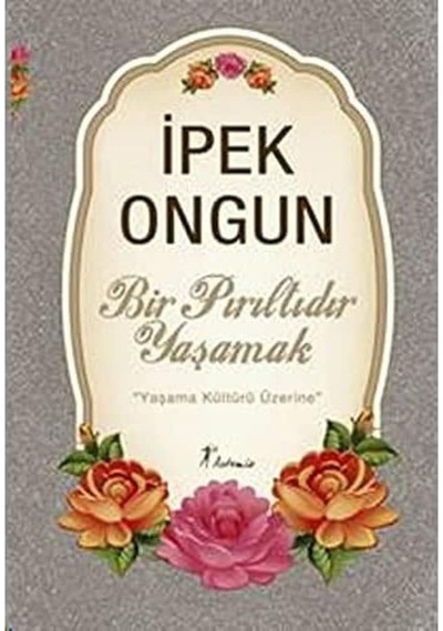 Bir Pırıltıdır Yaşamak: Yaşama Kültürü Üzerine