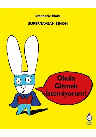 Süper Tavşan Simon / Okula Gitmek İstemiyorum / Stephanie Blake