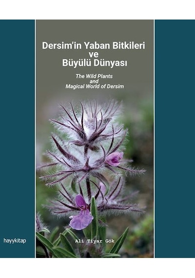 Dersim'in Yaban Bitkileri ve Büyülü Dünyası - Ali Tiyar Gök - Hayykitap