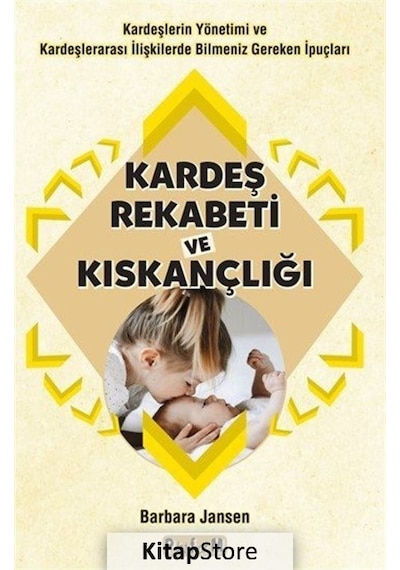 Kardeş Rekabeti ve Kıskançlığı - Kardeşlerin Yönetimi ve Kardeşlerarası İlişkilerde Bilmeniz Gereken - Barbara Jansen - Platform Yayınları