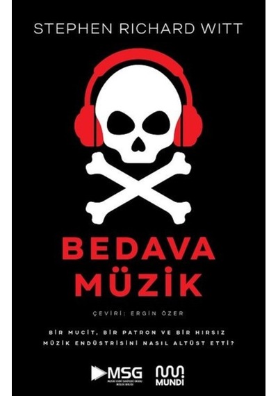 Bedava Müzik - Bir Mucit, Bir Patron Ve Bir Hırsız Müzik Endüstri 9786056956157