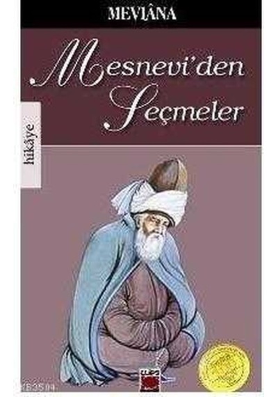 Mesneviden Seçmeler - Mevlâna Celâleddin Rumî