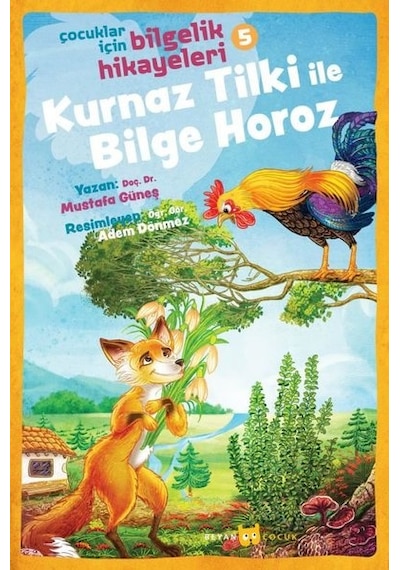 Kurnaz Tilki ile Bilge Horoz: Çocuklar İçin Bilgelik Hikayeleri-5 - Mustafa Güneş - Beyan Çocuk