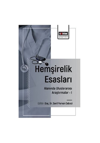 Hemşirelik Esasları Alanında Uluslararası Araştırmalar I / Sev...