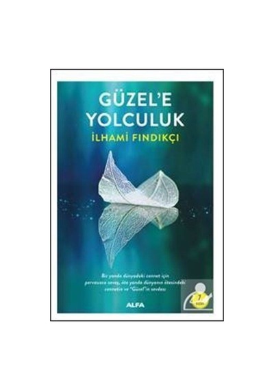 Güzel'e Yolculuk - İlhami Fındıkçı - Alfa Yayıncılık