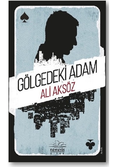 Gölgedeki Adam - Ali Aksöz - Nemesis Kitap