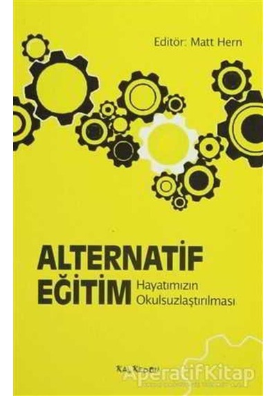 Alternatif Eğitim - Hayatımızın Okulsuzlaştırılması - Matt Hern - Kalkedon