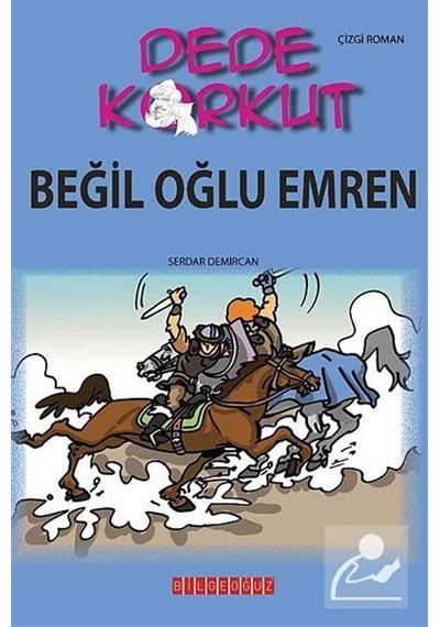 Dede korkut - Beğil Oğlu Emren - Serdar Demircan - Bilgeoğuz Yayınları