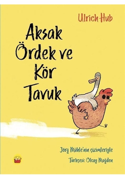 Aksak Ördek ve Kör Tavuk - Ulrich Hub - Kuraldışı Yayınları