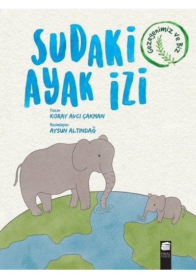 Sudaki Ayak İzi - Gezegenimiz ve Biz - Koray Avcı Çakman - Final Kültür Sanat Yayınları