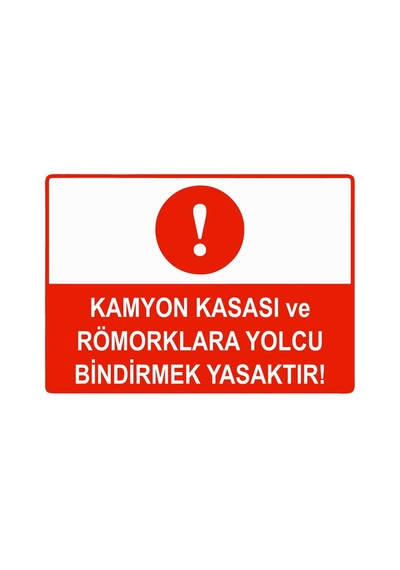 Kamyon Kasası Ve Römorklara Yolcu Bindirmek Yasaktır İsg Uyarı Levhası Pvc A4 21x30 Cm