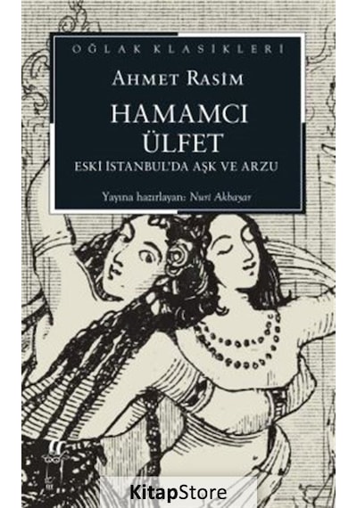 Hamamcı Ülfet - Eski İstanbul'da Aşk ve Arzu - Oğlak Klasikleri - Ahmet Rasim - Oğlak Yayıncılık
