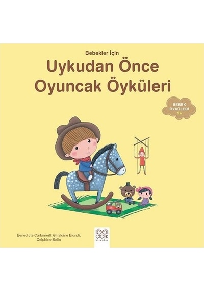 Bebekler İçin Uykudan Önce Oyuncak Öyküleri - Ghislaine Biondi - 1001 Çiçek Kitaplar