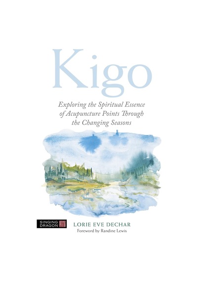 Kigo: Exploring The Spiritual Essence Of Acupuncture Points Through The Changing Seasons Kapak Değişebilir