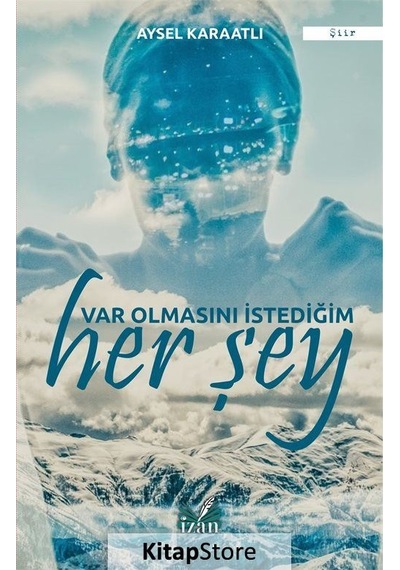 Var Olmasını İstediğim Her Şey - Soren Kierkegaard - İzan Yayıncılık