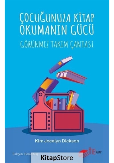 Çocuğunuza Kitap Okumanın Gücü - Görünmez Takım Çantası - Kim Jocelyn Dickson - The Kitap