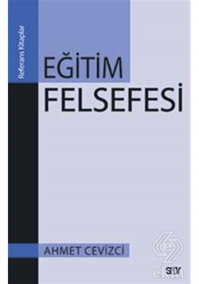 Eğitim Felsefesi - Ahmet Cevizci - Say Yayınları
