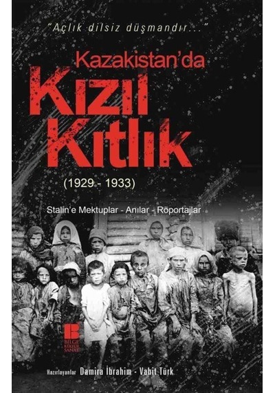 Kazakistan'da Kızıl Kıtlık-1929-1933 - Damira İbrahim -  Vahit Türk - Bilge Kültür Sanat