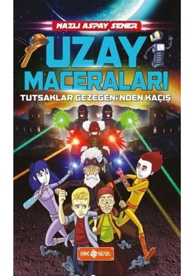Uzay Maceraları 5-Tutsaklar Gezegeni'nden Kaçış - Nazlı Aspay Sener - Genç Hayat
