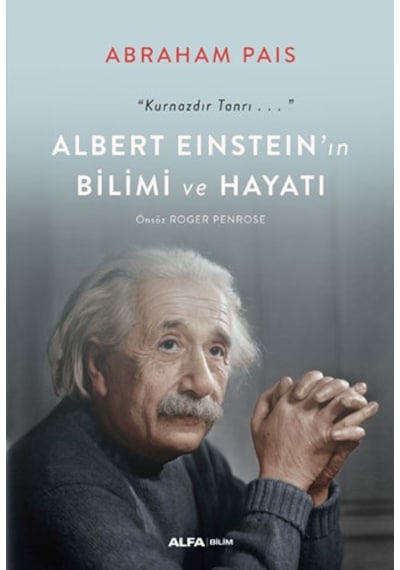 Albert Einstein'ın Bilimi ve Hayatı - Abraham Pais - Alfa Yayıncılık