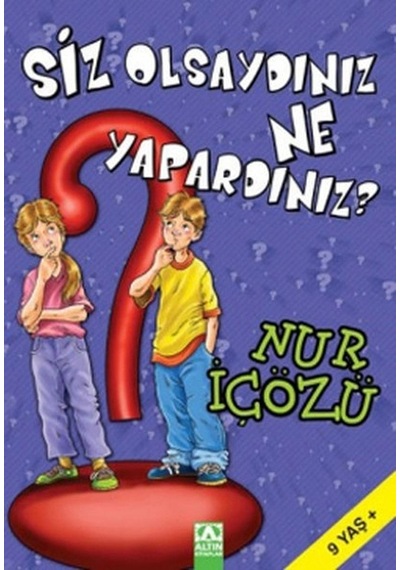 Siz Olsaydınız Ne Yapardınız