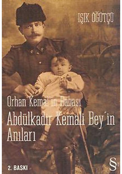 Orhan Kemal'in Babası Abdülkadir Kemali Bey'in Anıları - Işık Öğütçü - Everest Yayınları