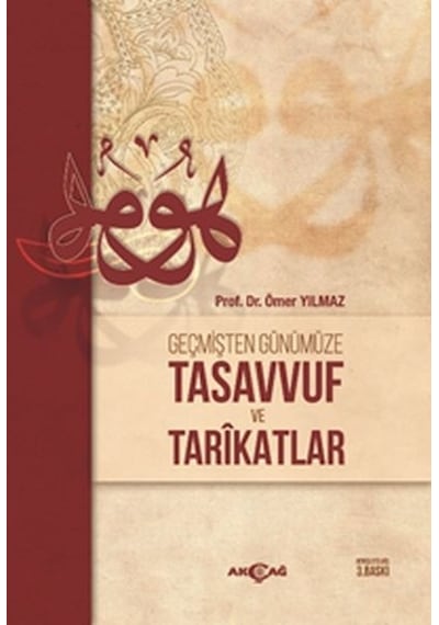 Geçmişten Günümüze Tasavvuf ve Tarikatlar  - Ömer Yılmaz  - Akçağ Yayınları