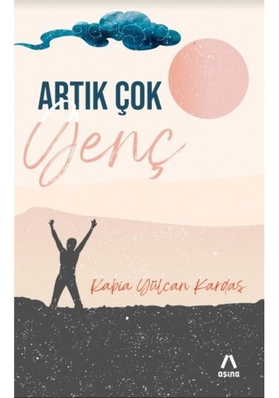 Artık Çok Genç - Rabia Gülcan Kardaş - Aşina