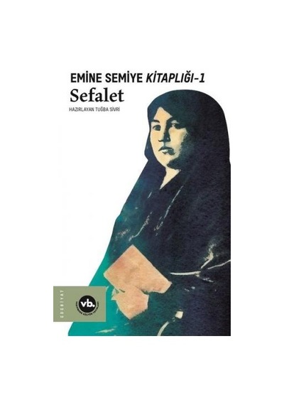 Emine Semiye Kitaplığı 1 - Sefalet - Emine Semiye - VakıfBank Kültür Yayınları