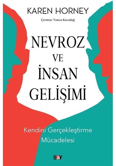 Nevroz ve İnsan Gelişimi - Kendini Gerçekleştirme Mucadelesi - Karen Horney - Say Yayınları
