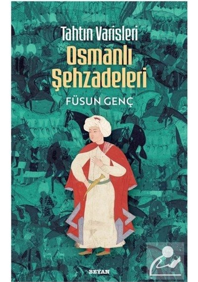 Tahtın Varisleri Osmanlı Şehzadeleri / Füsun Genç