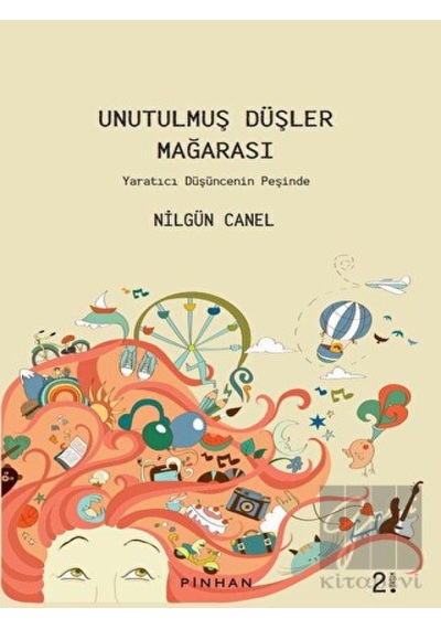 Unutulmuş Düşler Mağarası - Yaratıcı Düşüncenin Peşinde - Nilgün Canel - Pinhan Yayıncılık