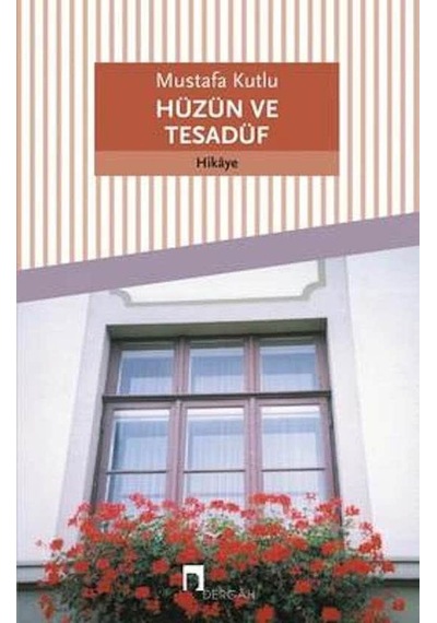 Hüzün ve Tesadüf Mustafa Kutlu Dergah Yay