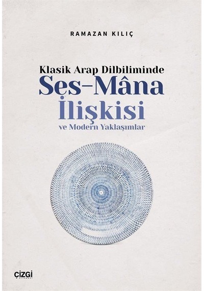 Klasik Arap Dilbiliminde Ses-mana İlişkisi Ve Modern Yaklaşımlar