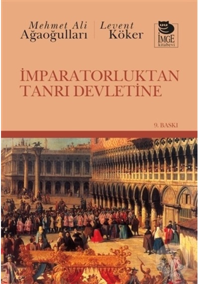 İmparatorluktan Tanrı Devletine - Mehmet Ali Ağaoğulları -  Levent Köker - İmge Kitabevi