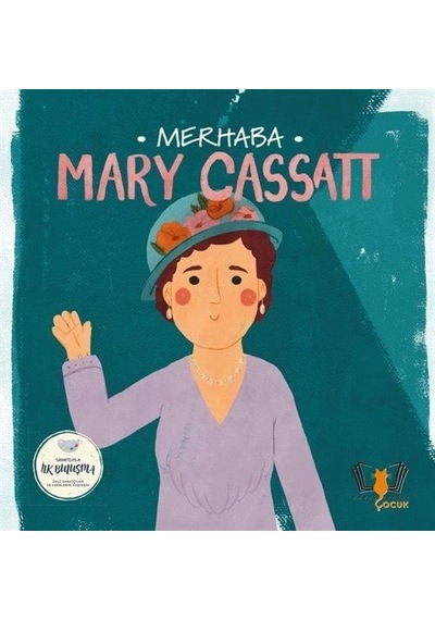 Merhaba Mary Cassatt / Sanatçıyla İlk Buluşma / Kolektif