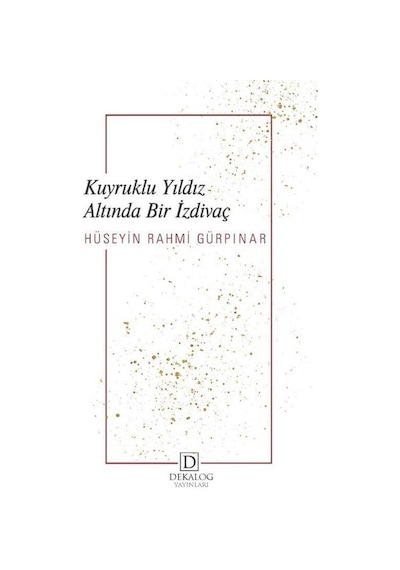 Kuyruklu Yıldız Altında Bir İzdivaç - Hüseyin Rahmi Gürpınar - Dekalog Yayınları