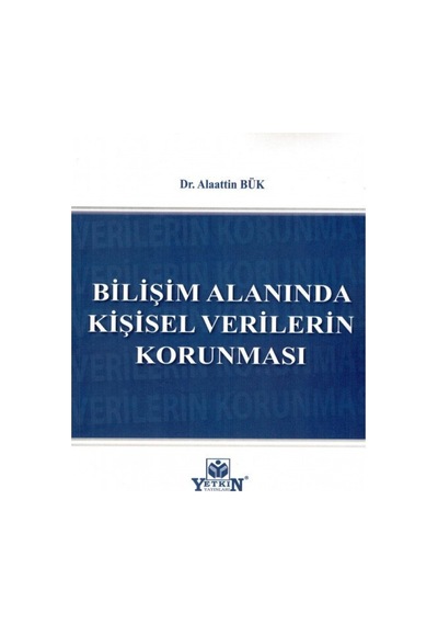Yetkin Yayınları - Bilişim Alanında Kişisel Verilerin Korunması - Alaattin Bük