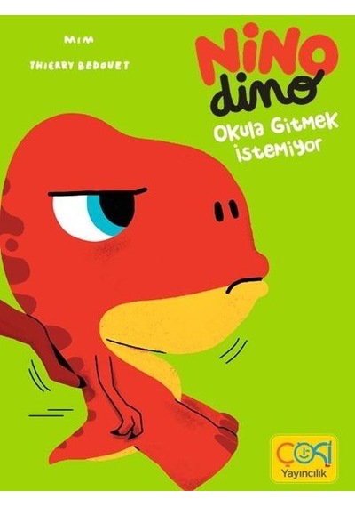 Nino Dino - Okula Gitmek İstemiyor - Thierry Bedouet - Çoki Yayıncılık