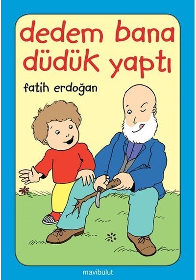 Dedem  Bana Düdük   Yaptı