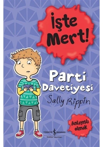 İşte Mert! Parti Davetiyesi - Sally Rippin - İş Bankası Kültür Yayınları