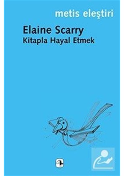 Kitapla Hayal Etmek / Elaine Scarry