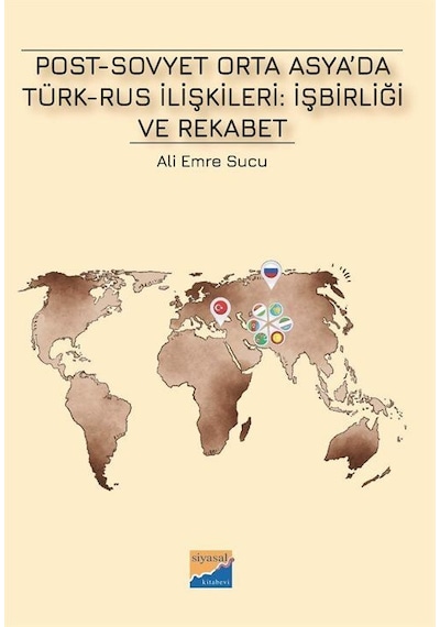 Post-sovyet Orta Asya'da Türk-rus İlişkileri: İşbirliği Ve Rek...