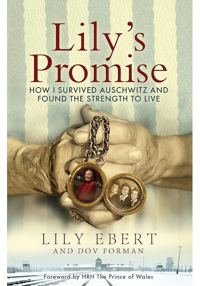 Lily's Promise: How I Survived Auschwitz And Found The Strength To Live