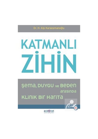 Katmanlı Zihin / : Şema, Duygu Ve Beden Arasında Klinik Bir Ha...
