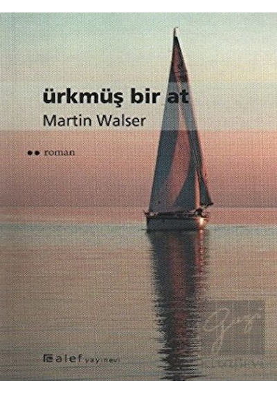 Ürkmüş Bir At - Martin Walser - Alef