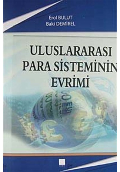 Uluslararası Para Sisteminin Evrimi - Baki Demirel -  Erol Bulut - Gazi Kitabevi