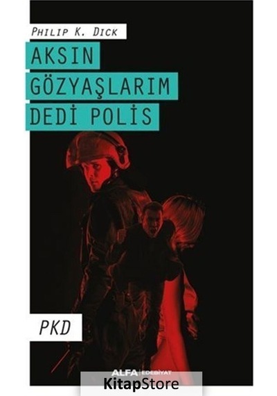 Kitapstore- Aksın Gözyaşlarım Dedi Polis / Philip K. Dick