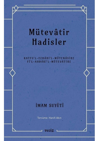 Mütevatir Hadisler - İmam Suyuti - Veciz Yayınları