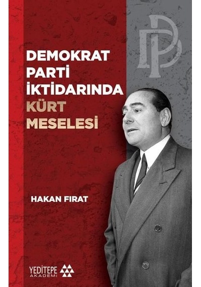 Demokrat Parti İktidarında Kürt Meselesi - Hakan Fırat - Yeditepe Akademi